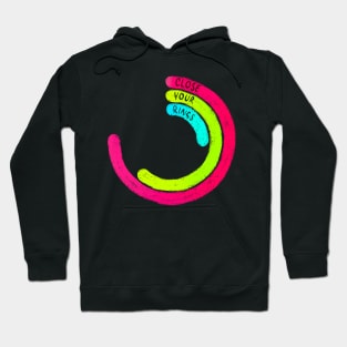 close your rings!! Hoodie